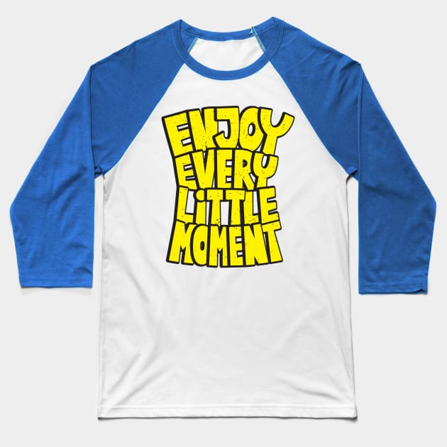 enjoy every little moment Baseball T-Shirt by Mako Design 